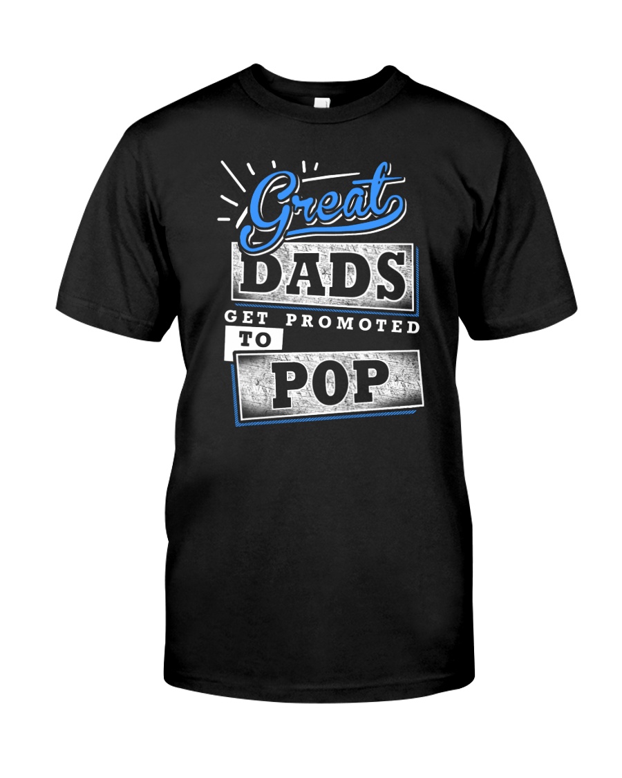 Great Dads Get Promoted to POP Classic T-Shirt