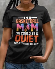 I'M-A-BASKETBALL-MOM-I-COULD BE QUIET BUT IT IS HIGHLY UNLIKELY- Best Quality T-shirt Premium Fit Ladies Tee apparel-premium-fit-ladies-tee-lifestyle-58