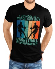 SCHOOL-IS-IMPORTANT-BUT-BASKETBALL-IS IMPORTANTER- Best Quality T-shirt Premium Fit Mens Tee custom-t-shirts-premium-fit-men-lifestyle-front-58