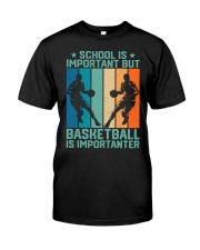 SCHOOL-IS-IMPORTANT-BUT-BASKETBALL-IS IMPORTANTER- Best Quality T-shirt Premium Fit Mens Tee front