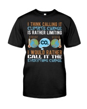 I-think-calling-it-climate-change-is-rather-limiting-i-would-rather-call-it-the-everything-change Premium Fit Mens Tee front