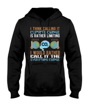 I-think-calling-it-climate-change-is-rather-limiting-i-would-rather-call-it-the-everything-change Hooded Sweatshirt tile