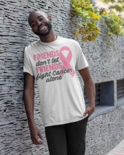 Friends Don't Let Friends Fight Cancer Alone Classic T-Shirt apparel-classic-tshirt-lifestyle-front-33