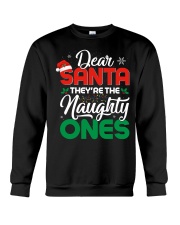 Dear santa Ther're The Naughty Ones Crewneck Sweatshirt front