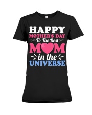 Happy Mother's Day To The Best Mom In The Universe - Best Quality T-shirt Premium Fit Ladies Tee front