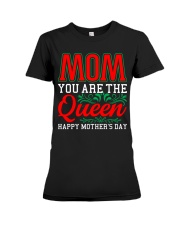 Mom you are the queen happy mother's day Premium Fit Ladies Tee front