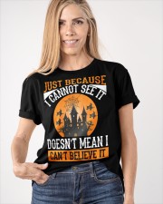 Just because I cannot see it doesn't mean I can t believe it Classic T-Shirt apparel-classic-tshirt-lifestyle-front-100