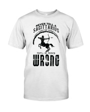 Never tell a Sagittarius Classic T-Shirt front