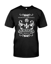 Never play games with a scorpio black Classic T-Shirt front