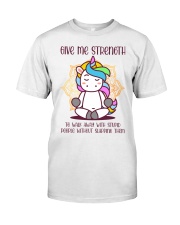 Give Me Strength Classic T-Shirt front