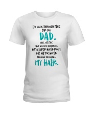 I Would Walk Through Fire For you Dad Ladies T-Shirt tile