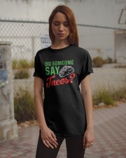Did some one say tacos Classic T-Shirt apparel-classic-tshirt-lifestyle-18
