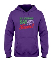 Did some one say tacos Hooded Sweatshirt front