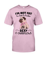 I m not fat - sexy Pug Classic T-Shirt front