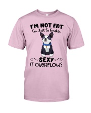 I m not fat sexy Boston Terriers Classic T-Shirt front