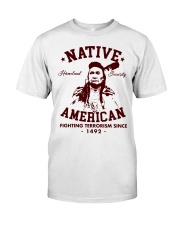 NATIVE AMERICAN FIGHTING TERRORISM SINCE 1492 Classic T-Shirt front