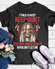 I TRIED TO KEEP KEEP QUIET BY MY ANCESTORS WOULDN'T LET ME Classic T-Shirt custom-t-shirts-classic-lifestyle-front-453