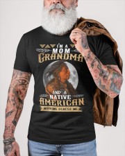 I'M A MOM GRANDMA AND A NATIVE AMERICAN NOTHING SCACES ME Classic T-Shirt custom-t-shirts-classic-lifestyle-front-449
