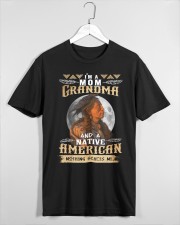 I'M A MOM GRANDMA AND A NATIVE AMERICAN NOTHING SCACES ME Classic T-Shirt custom-t-shirts-classic-lifestyle-front-465