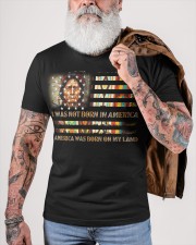 I WAS NOT BORN IN AMERICA - AMERICA WAS BORN ON MY LAND Classic T-Shirt custom-t-shirts-classic-lifestyle-front-449