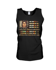 I WAS NOT BORN IN AMERICA - AMERICA WAS BORN ON MY LAND Unisex Tank tile
