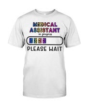 Medical Assistant in Progress Classic T-Shirt front