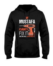 If Mustafa Cant Fix It - We Are All Screwed Hooded Sweatshirt tile