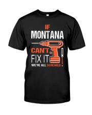 If Montana Cant Fix It - We Are All Screwed Classic T-Shirt front