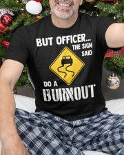 But Officer the Sign Said Do a Burnout Classic T-Shirt custom-t-shirts-classic-lifestyle-front-336