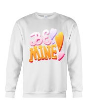 Be Mine Quote Concept Design Romantic Quote Lett Crewneck Sweatshirt thumbnail