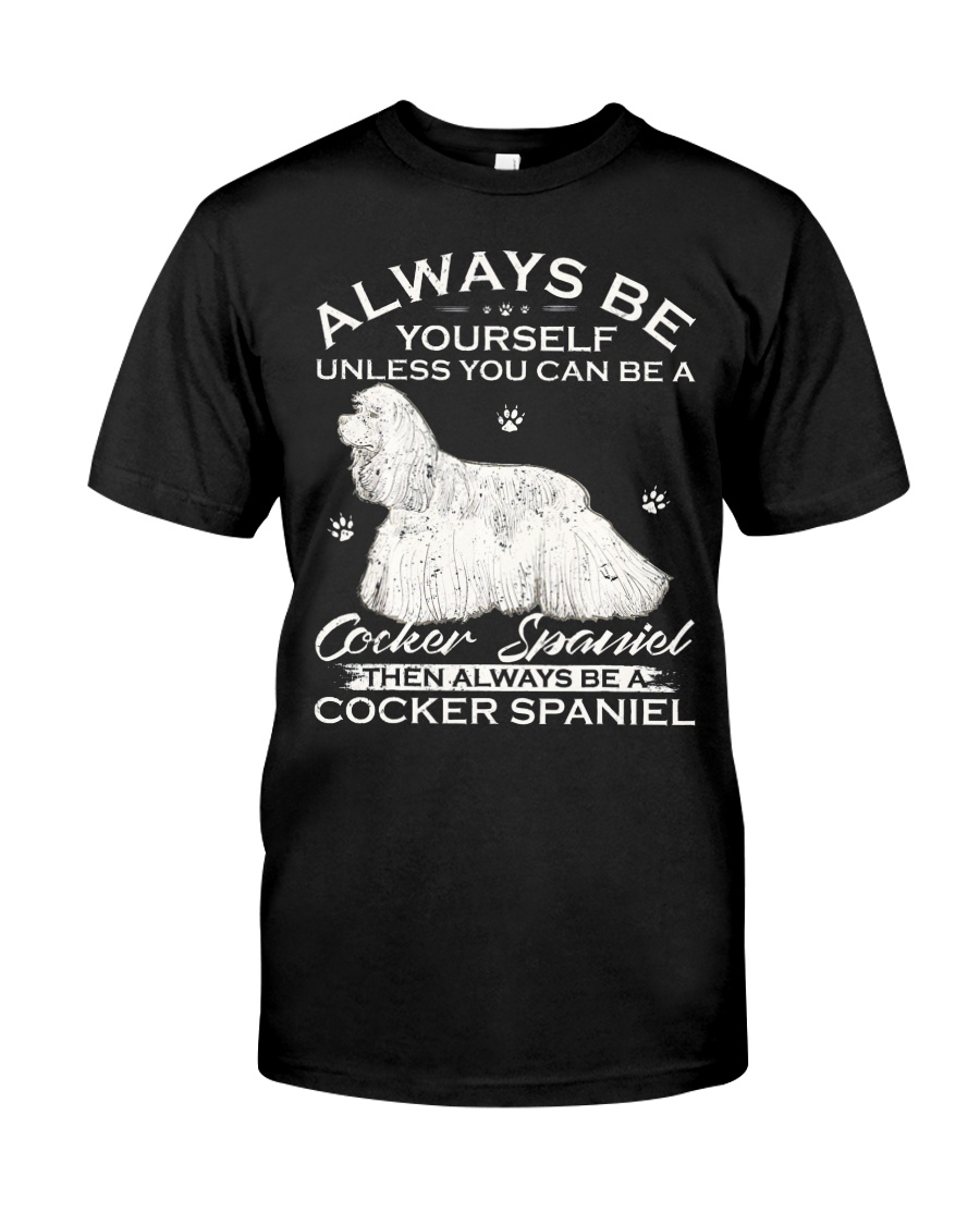 Always Be Yourself Unless You Can Be A Cocker Span Classic T-Shirt