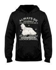 Always Be Yourself Unless You Can Be A Cocker Span Hooded Sweatshirt thumbnail
