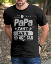 IF PAPA CANT CUT IT NO ONE CAN Classic T-Shirt apparel-classic-tshirt-lifestyle-front-52