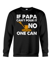 IF PAPA CANT POUR IT - NO ONE CAN CRT1003 Crewneck Sweatshirt thumbnail