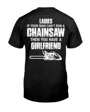 Ladies If Your Man Can't Run A Chainsaw Classic T-Shirt back