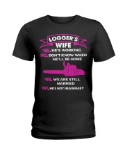Logger's Wife - Yes We are still married Ladies T-Shirt front