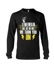Lineman - Like us or not we turn you on Long Sleeve Tee thumbnail