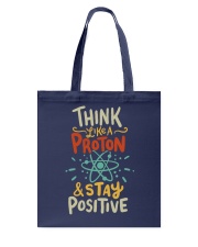 Think like a Proton and stay positive Tote Bag thumbnail