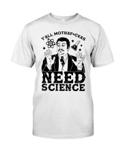 Y'all Mothafckas Need Science Classic T-Shirt front