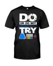 Do Or Do Not There Is No Try Classic T-Shirt front
