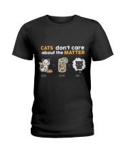 Cats don't care about the matter Ladies T-Shirt tile
