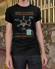 I make coffee disappear Classic T-Shirt apparel-classic-tshirt-lifestyle-21