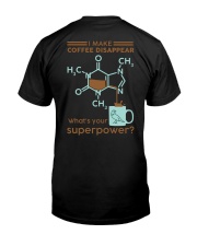 I make coffee disappear Classic T-Shirt back