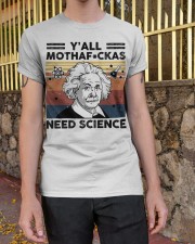 Y'all Motherfuckas Need Science Classic T-Shirt apparel-classic-tshirt-lifestyle-21