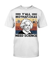 Y'all Motherfuckas Need Science Classic T-Shirt front