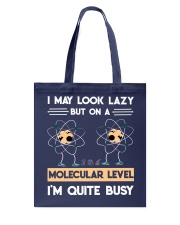 MAY LOOK LAZY BUT ON A MOLECULAR LEVEL Tote Bag tile