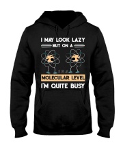 MAY LOOK LAZY BUT ON A MOLECULAR LEVEL Hooded Sweatshirt tile