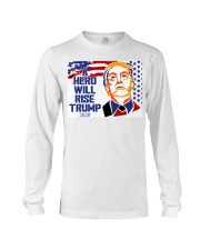 A hero will rise Trump 2020 yard sign Long Sleeve Tee thumbnail
