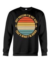 Just pretend I'm not here Crewneck Sweatshirt thumbnail
