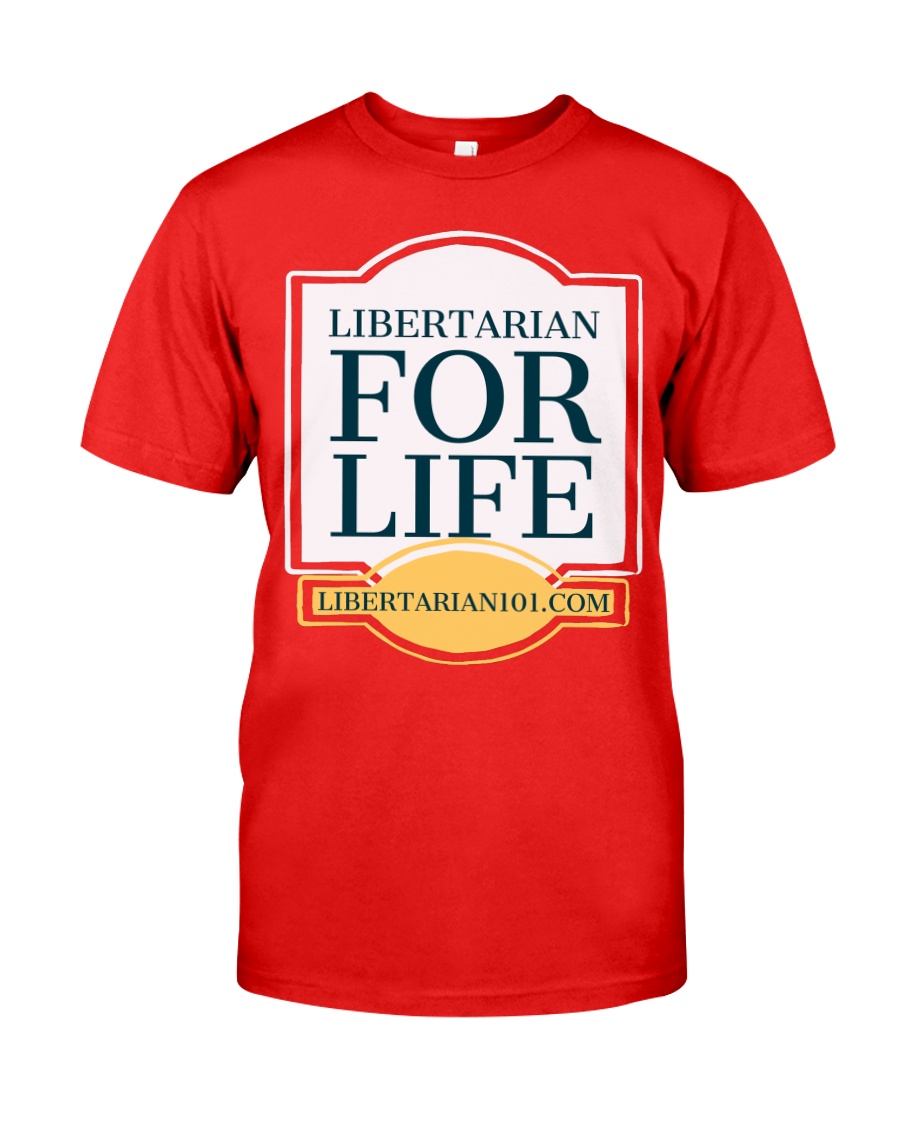 Libertarian for Life T-Shirt Classic T-Shirt